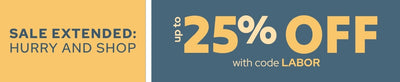 Sale extended — up to 25% off with promo code LABOR; hurry and shop now