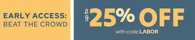 Labor Day sale early access banner — up to 25% off with code LABOR; beat the crowd limited-time discount.